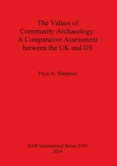 book The Values of Community Archaeology: A Comparative Assessment between the UK and US