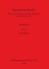 book Beyond the Bloom: Bloom refining and iron artifact production in the Roman world