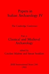 book Papers in Italian Archaeology IV: The Cambridge Conference. Part iv: Classical and Medieval Archaeology