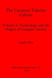 book The Cucuteni-Tripolye Culture: A Study in Technology and the Origins of Complex Society