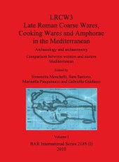 book LRCW3 Late Roman Coarse Wares Cooking Wares and Amphorae in the Mediterranean: Archaeology and Archaeometry. Comparison between Western and Eastern Mediterranean