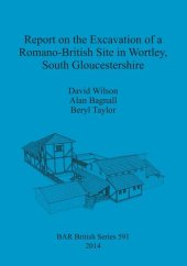 book Report on the Excavation of a Romano-British Site in Wortley, South Gloucestershire