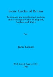 book Stone Circles of Britain, Parts i and ii: Taxonomic and distributional analyses and a catalogue of sites in England, Scotland and Wales