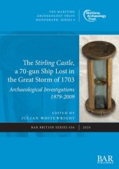 book The Stirling Castle, a 70-gun Ship Lost in the Great Storm of 1703: Archaeological Investigations 1979-2009