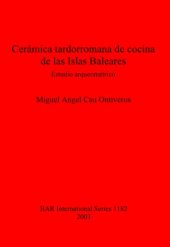 book Cerámica tardorromana de cocina de las Islas Baleares: Estudio arqueométrico