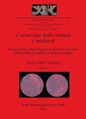 book Conimbriga tardo-antigua y medieval: Excavaciones arqueológicas en la domus tancinus (2004-2008) (Condeixa-a-Velha, Portugal)