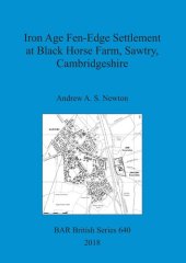 book Iron Age Fen-Edge Settlement at Black Horse Farm, Sawtry, Cambridgeshire