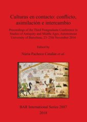 book Culturas en contacto: conflicto, asimilación e intercambio: Proceedings of the Third Postgraduate Conference in Studies of Antiquity and Middle Ages, Autonomous University of Barcelona, 23–25th November 2016