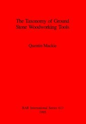 book The Taxonomy of Ground Stone Woodworking Tools