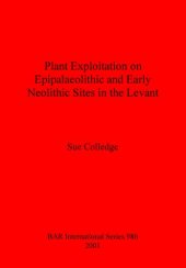 book Plant Exploitation on Epipalaeolithic and Early Neolithic Sites in the Levant