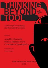 book Thinking beyond the Tool: Archaeological computing and the interpretive process