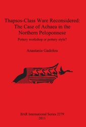 book Thapsos-Class Ware Reconsidered: The Case of Achaea in the Northern Peloponnese: Pottery Workshop or Pottery Style?