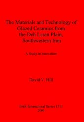 book The Materials and Technology of Glazed Ceramics from the Deh Luran Plain, Southwestern Iran: A Study in Innovation