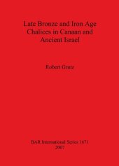 book Late Bronze and Iron Age Chalices in Canaan and Ancient Israel