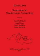 book SOMA 2003 - Symposium on Mediterranean Archaeology: Proceedings of the Seventh Meeting of Postgraduate Researchers at the Institute of Archaeology, University College London, 21st –23rd February 2003