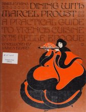 book Dining with Marcel Proust - A Practical Guide to French Cuisine of the Belle Epoque