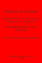 book Préhistoire de Patagonie: L'industrie 'Nivel 11' de la province de Santa Cruz (Argentine) : Technologie lithique et traces d'utilisation