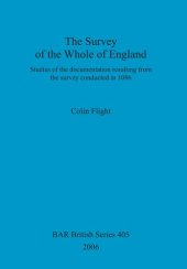 book The Survey of the Whole of England: Studies of the documentation resulting from the survey conducted in 1086