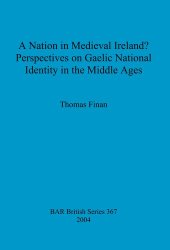 book A Nation in Medieval Ireland? Perspectives on Gaelic National Identity in the Middle Ages