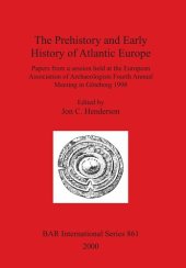 book The Prehistory and Early History of Atlantic Europe: Papers from a session held at the European Association of Archaeologists Fourth Annual Meeting in Göteborg 1998