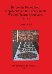 book Before the Revolution: Epipaleolithic Subsistence in the Western Taurus Mountains, Turkey