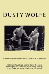 book The Wrestling Journeyman: Life and Times of an Indy Wrestler: From History MAKER to History Teacher