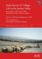 book Early Bronze IV Village Life in the Jordan Valley: Excavations at Tell Abu en-Ni'aj and Dhahret Umm el-Marar, Jordan