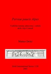 book Perviae paucis Alpes: Viabilità romana attraverso i valichi delle Alpi Centrali