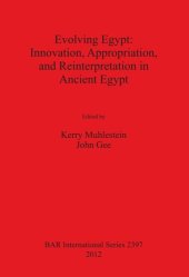 book Evolving Egypt: Innovation, Appropriation, and Reinterpretation in Ancient Egypt