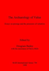 book The Archaeology of Value: Essays on prestige and the processes of valuation