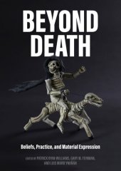 book Beyond Death: Beliefs, Practice, and Material Expression