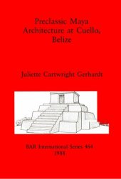 book Preclassic Maya Architecture at Cuello, Belize