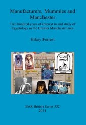 book Manufacturers, Mummies and Manchester: Two hundred years of interest in and study of Egyptology in the Greater Manchester area