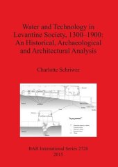 book Water and Technology in Levantine Society 1300-1900: An Historical, Archaeological and Architectural Analysis