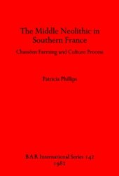 book The Middle Neolithic in Southern France: Chasséen Farming and Culture Process