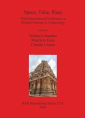 book Space, Time, Place: Third International Conference on Remote Sensing in Archaeology, 17th-21st August 2009, Tiruchirappalli, Tamil Nadu, India