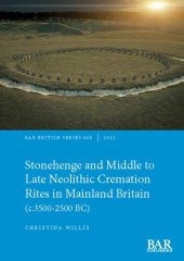 book Stonehenge and Middle to Late Neolithic Cremation Rites in Mainland Britain (c.3500-2500 BC)