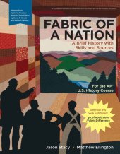 book Fabric of a Nation: A Brief History with Skills and Sources, For the AP® Course