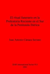 book El ritual funerario en la Prehistoria Reciente en el Sur de la Península Ibérica