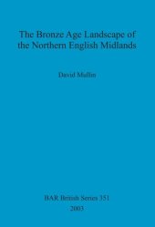 book The Bronze Age Landscape of the Northern English Midlands