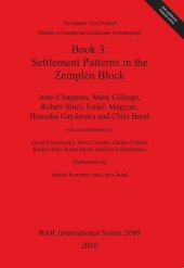 book Book 3: Settlement Patterns in the Zemplén Block: The Upper Tisza Project. Studies in Hungarian Landscape Archaeology.