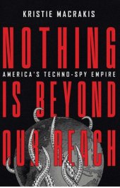 book Nothing is Beyond Our Reach: America’s Techno-Spy Empire