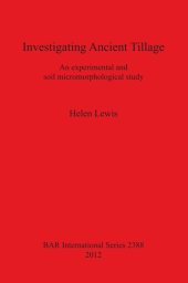 book Investigating Ancient Tillage: An experimental and soil micromorphological study