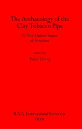 book The Archaeology of the Clay Tobacco Pipe II. The United States of America