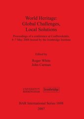 book World Heritage: Global Challenges, Local Solutions: Proceedings of a conference at Coalbrookdale, 4-7th May 2006 hosted by the Ironbridge Institute