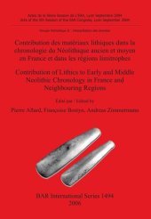 book Contribution des matériaux lithiques dans la chronologie du Néolithique ancien et moyen en France et dans les régions limitrophes / Contribution of Lithics to Early and Middle Neolithic Chronology in France and Neighbouring Regions