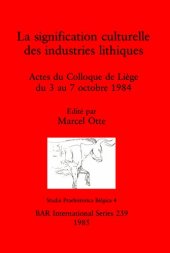 book La signification culturelle des industries lithiques: Actes du Colloque de Liège du 3 au 7 octobre 1984