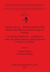 book Tumuli Graves – Status Symbol of the Dead in the Bronze and Iron Ages in Europe / Les tombes tumulaires – symboles du statut des défunts dans les âges du Bronze et du Fer en Europe