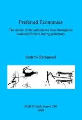 book Preferred Economies: The nature of the subsistence base throughout mainland Britain during prehistory