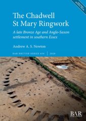 book The Chadwell St Mary Ringwork: A late Bronze Age and Anglo-Saxon settlement in southern Essex